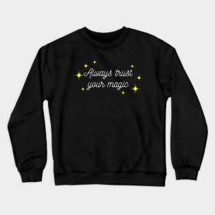 Always trust your Magic. Magical motivational design. White and Yellow Crewneck Sweatshirt